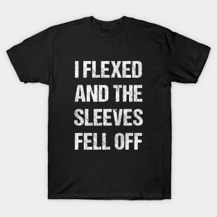 Flexed So Hard T-Shirt